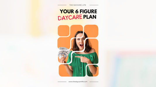 Your 6 Figure Daycare Plan