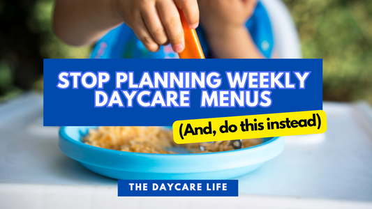 Stop Planning Weekly Daycare Menus (and do this instead)...